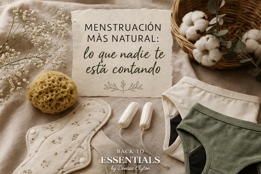 MENSTRUACIÓN MÁS NATURAL: LO QUE NADIE TE ESTÁ CONTANDO