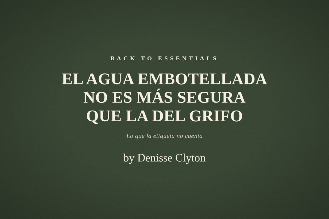 El agua embotellada no es más pura ni más segura que la del grifo: lo que la etiqueta no dice