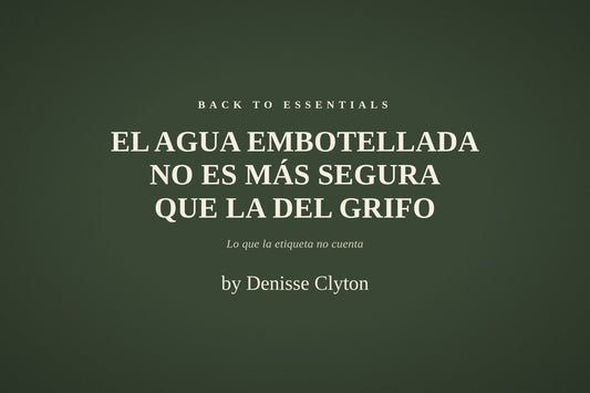 El agua embotellada no es más pura ni más segura que la del grifo: lo que la etiqueta no dice